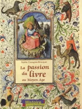 Couverture du produit · La passion du livre au Moyen Age