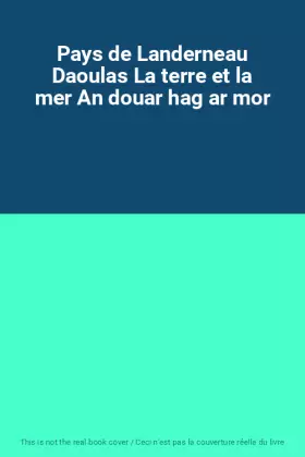Couverture du produit · Pays de Landerneau Daoulas La terre et la mer An douar hag ar mor