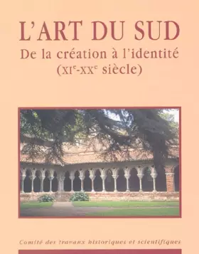 Couverture du produit · L'ART DU SUD DE LA CREATION A L'IDENTITE DU XIE - XXE SIECLE