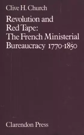 Couverture du produit · Revolution and the Red Tape: The French Ministerial Bureaucracy-1770-1850