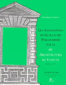 Couverture du produit · Les annotations de Guillaume Philandrier sur le "De architectura de vitruve", livres I à IV