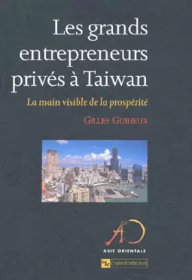 Couverture du produit · Les Grands Entrepreneurs privés à Taiwan : La Main visible de la prospérité