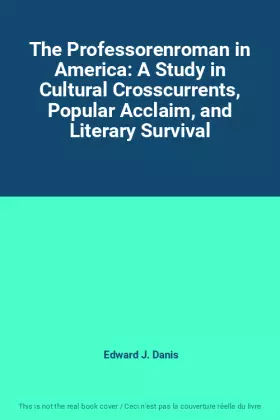 Couverture du produit · The Professorenroman in America: A Study in Cultural Crosscurrents, Popular Acclaim, and Literary Survival
