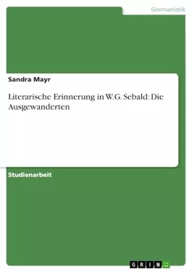 Couverture du produit · Literarische Erinnerung in W.G. Sebald: Die Ausgewanderten