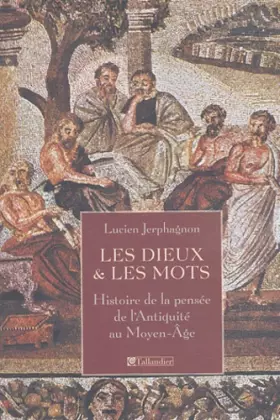 Couverture du produit · Les Dieux & les Mots : Histoire de la pensée de l'Antiquité au Moyen-Âge
