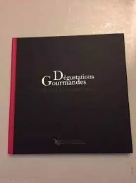 Couverture du produit · DEGUSTATIONS GOURMANDES AUTOUR DES GRANDS CRUS