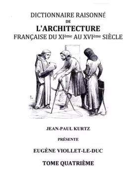 Couverture du produit · Dictionnaire Raisonné de l'Architecture Française du XIe au XVIe siècle - Tome IV: Tome 4