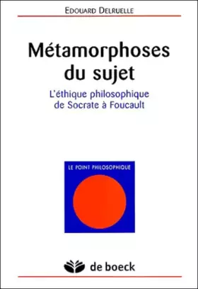 Couverture du produit · Métamorphoses du sujet: L'éthique philosophique de Socrate à Foucault