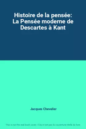 Couverture du produit · Histoire de la pensée: La Pensée moderne de Descartes à Kant