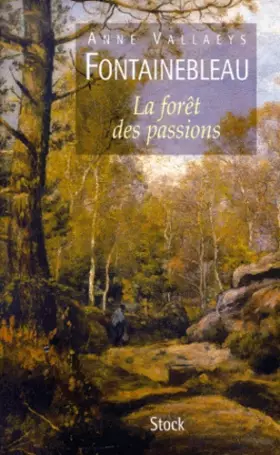 Couverture du produit · Fontainebleau, la forêt des passions