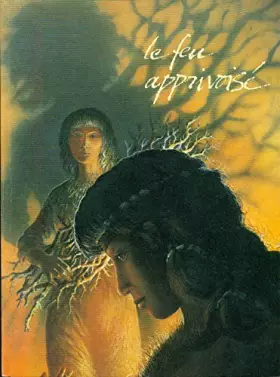 Couverture du produit · Le Feu apprivoisé.le feu dans la vie quotidienne des Hommes préhistoriques