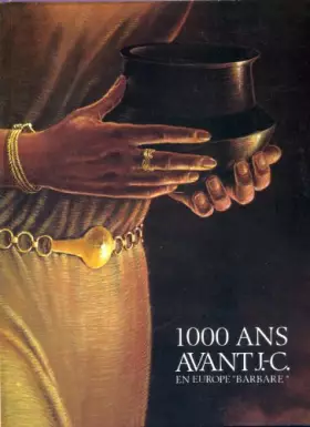 Couverture du produit · 1000 ans avant J.-C. en Europe barbare : Exposition, Nemours, 18 mars-30 septembre, Musée de préhistoire d'Ile-de-France