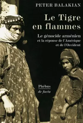 Couverture du produit · Le Tigre en flammes : Le génocide arménien, et la réponse de l'Amérique et de l'Occident