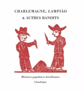 Couverture du produit · Charlemagne, Lampião et autres bandits : Histoires populaires brésiliennes