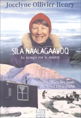 Couverture du produit · Sila Naalagaavoq : Le temps est le maitre - Avec les inuits du Nord Groenland