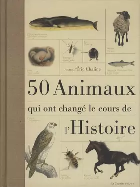 Couverture du produit · 50 animaux qui ont changé le cours de l'Histoire