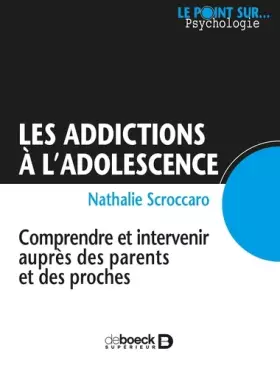 Couverture du produit · Les addictions à l'adolescence: Comprendre et intervenir auprès des parents et des proches
