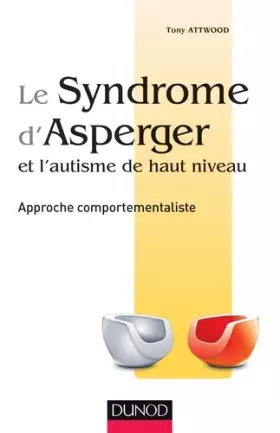 Couverture du produit · Le syndrome d'Asperger et l'autisme de haut niveau - Approche comportementaliste: Approche comportementaliste