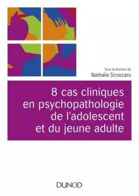Couverture du produit · 8 cas cliniques en psychopathologie de l'adolescent et du jeune adulte