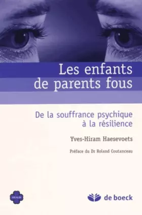 Couverture du produit · Les enfants de parents fous: De la souffrance psychique à la résilience