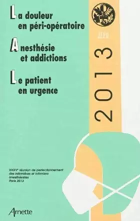 Couverture du produit · JEPU 2013 : LA DOULEUR EN PERIOPERATOIRE-ANESTHESIE ET ADDICTIONS-LE PATIENT EN