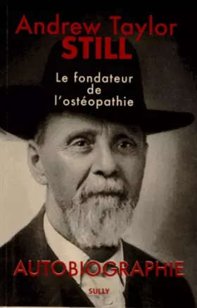 Couverture du produit · Andrew Taylor Still (1828-1917) - Le fondateur de l'ostéopathie : Autobiographie