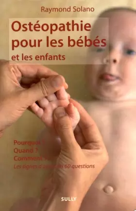 Couverture du produit · Ostéopathie pour les bébés et les enfants: pourquoi ? quand ? comment ? les signes d'appel en 60 questions