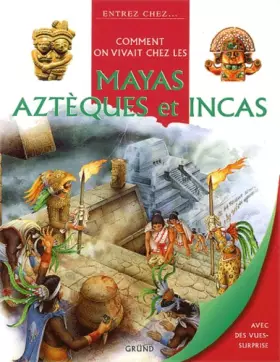 Couverture du produit · Comment on vivait  chez les Incas,  Aztèques  et Mayas
