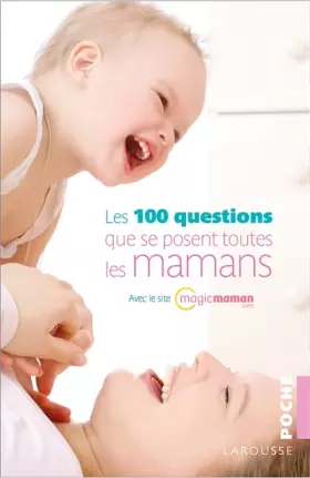 Couverture du produit · Les 100 questions que se posent toutes les mamans
