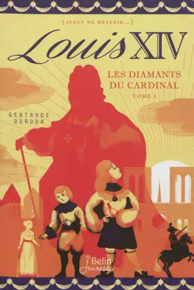 Couverture du produit · Louis XIV - Les diamants du cardinal T.1