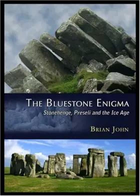 Couverture du produit · The Bluestone Enigma: Stonehenge, Preseli and the Ice Age