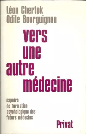 Couverture du produit · Vers une autre médecine. Espoirs de formation psychologique des futurs médecins.