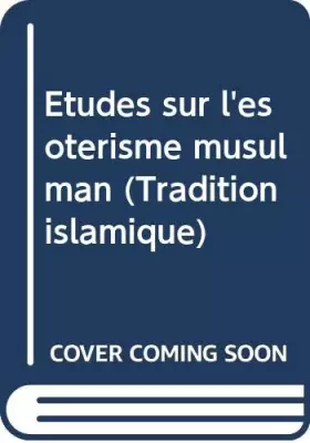 Couverture du produit · Études sur l'ésotérisme musulman (Tradition islamique)