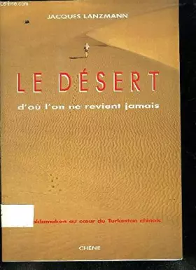 Couverture du produit · Le désert d'où l'on ne revient jamais-le Taklamakan au coeur duTurkestan chinois