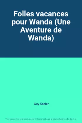 Folles vacances pour Wanda (Une Aventure de Wanda) - Guy Kohler