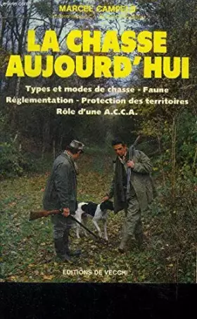 Couverture du produit · La chasse aujourd'hui : types et modes de chasse, faune, réglementation et protection des territoires