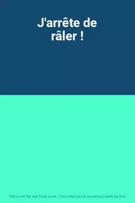 Couverture du produit · J'arrête de râler !