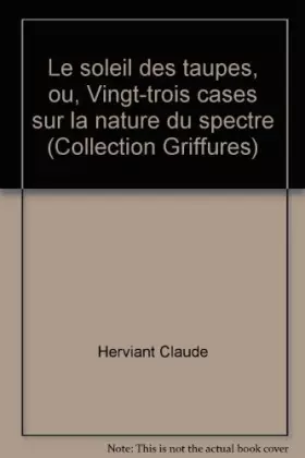 Couverture du produit · Le Soleil des taupes, ou, Vingt-trois cases sur la nature du spectre