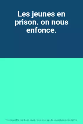 Couverture du produit · Les jeunes en prison. on nous enfonce.