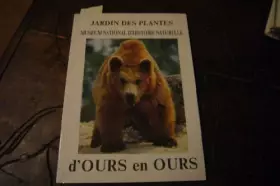Couverture du produit · D'ours en ours. Jardin des plantes, mueum d'histoire naturelle.