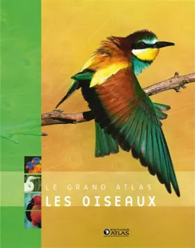 Couverture du produit · Le grand Atlas Les oiseaux