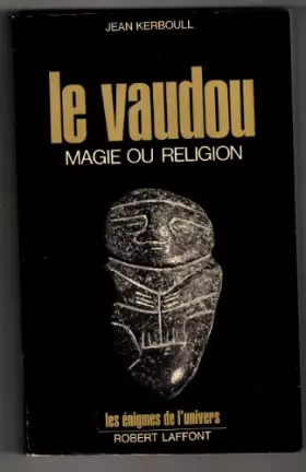 Couverture du produit · Le vaudou, magie ou religion?