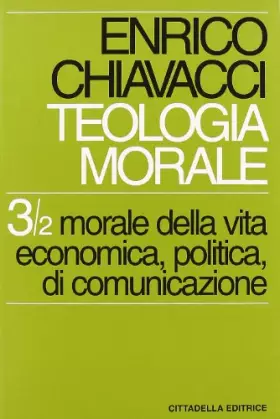 Couverture du produit · Teologia morale. Morale della vita economica, politica, di comunicazione (Vol. 3/2)