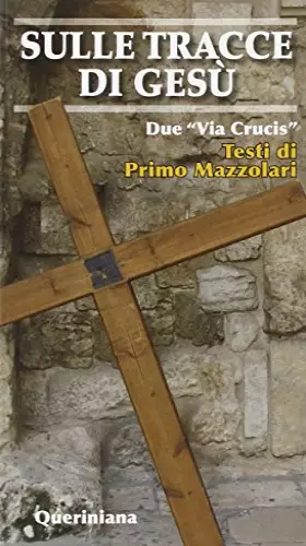 Couverture du produit · Sulle tracce di Gesù. Due «Via crucis»