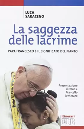Couverture du produit · La saggezza delle lacrime. Papa Francesco e il significato del pianto