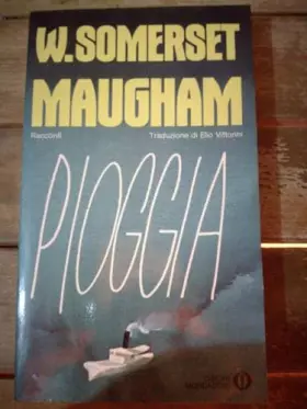 Couverture du produit · Maugham Somerset W. - PIOGGIA. UNICA TRADUZIONE AUTORIZZATA DI ELIO VITTORINI.