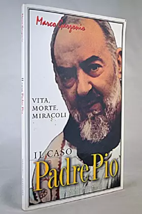 Couverture du produit · Il caso padre Pio. Vita, morte, miracoli