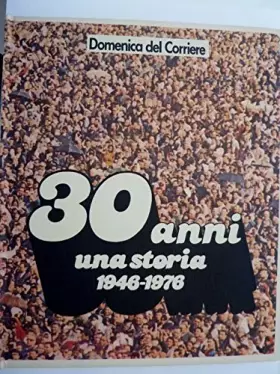 Couverture du produit · Domenica del Corriere 30 ANNI UNA STORIA 1946 -1976 a curadi Giorgio Maiocchi