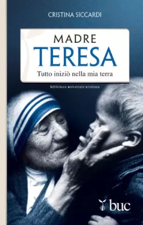 Couverture du produit · Madre Teresa. Tutto iniziò nella mia terra