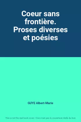 Couverture du produit · Coeur sans frontière. Proses diverses et poésies